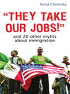 They Take Our Jobs! (eBook): And 20 Other Myths about Immigration